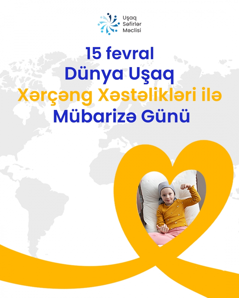 15 Fevral – Dünya Uşaq Xərçəng Xəstəlikləri ilə Mübarizə günü