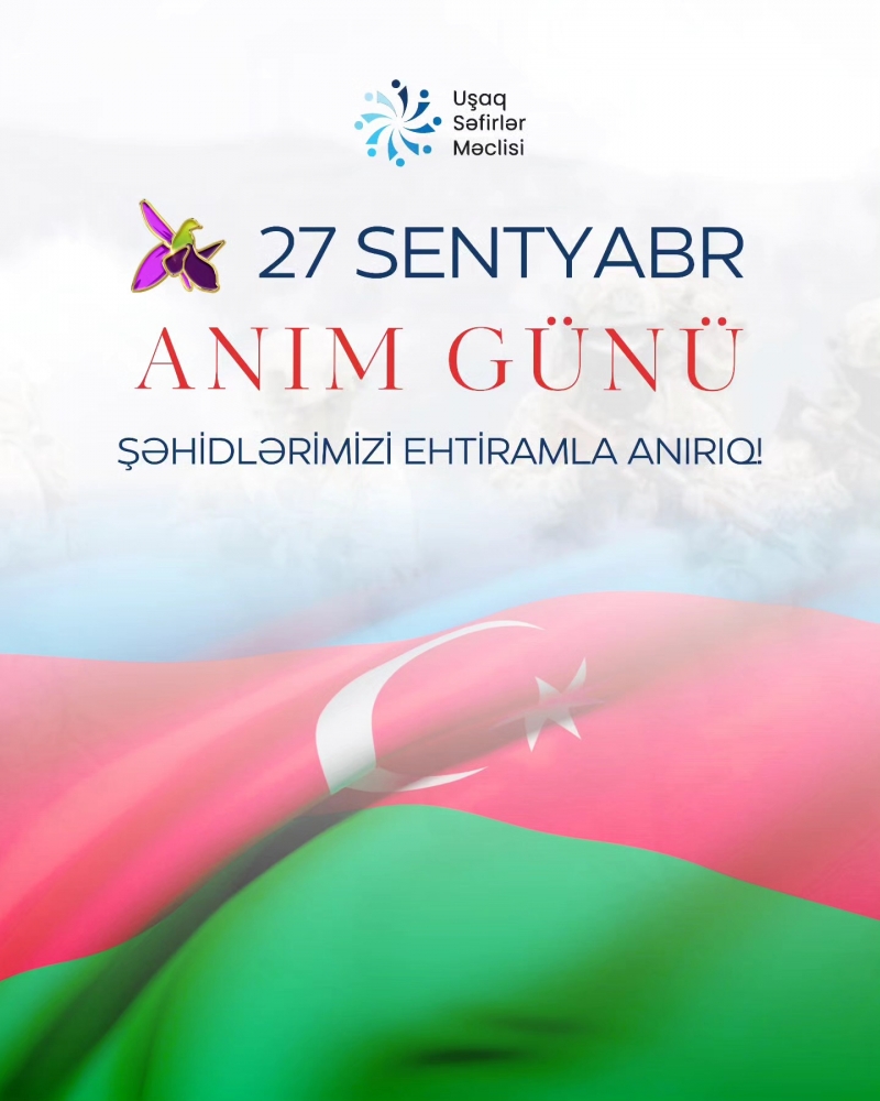 27 sentyabr – Vətən müharibəsinin başlanğıc günü və qəhrəman şəhidlərimizin anım günüdür.