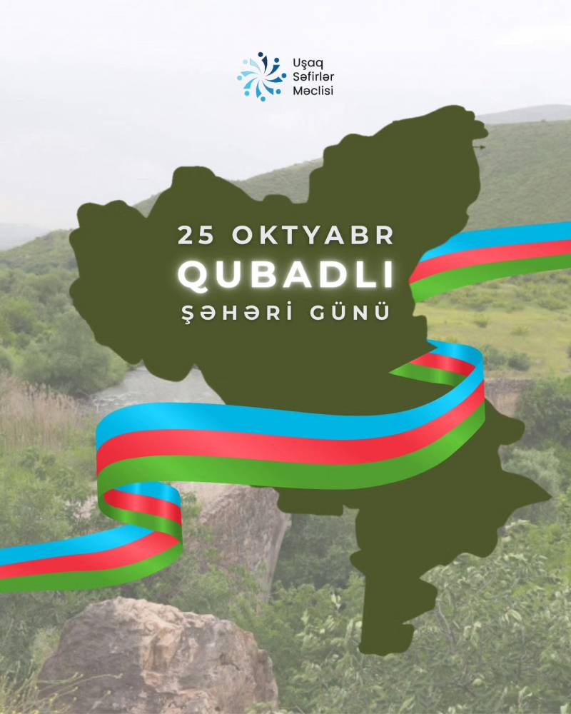 25 Oktyabr - Qubadlı Şəhəri Günüdür