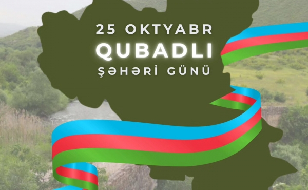 25 Oktyabr - Qubadlı Şəhəri Günüdür