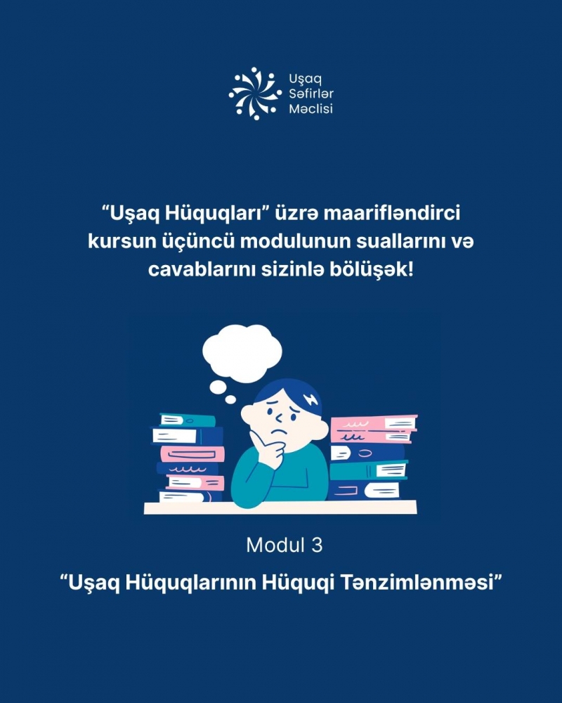 "Uşaq Hüquqları" üzrə maarifləndirici kursun üçüncü modulunun suallarını və cavablarını sizinlə bölüşürük!