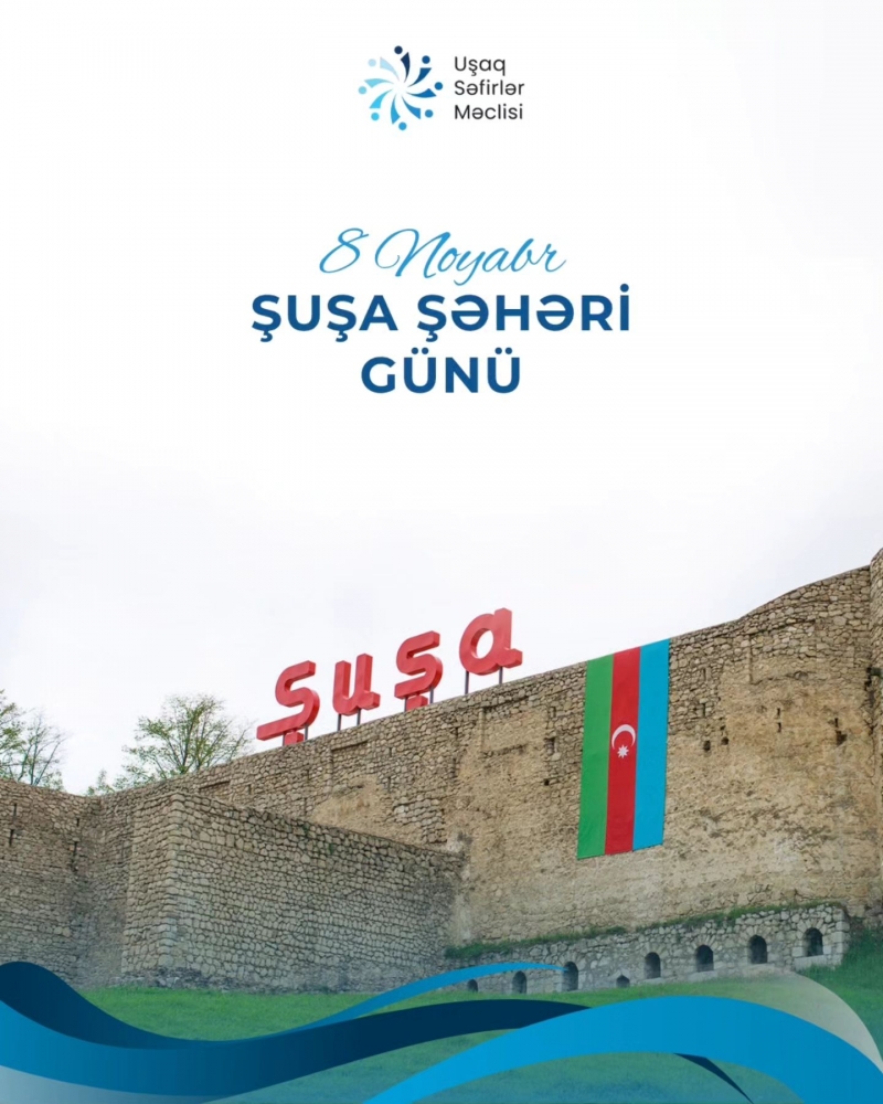 8 Noyabr - Şuşa Şəhəri Günüdür