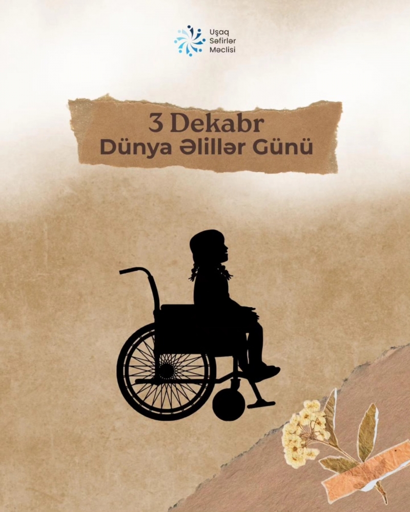 3 Dekabr Beynəlxalq Əlilliyi Olan Şəxslər Günüdür.