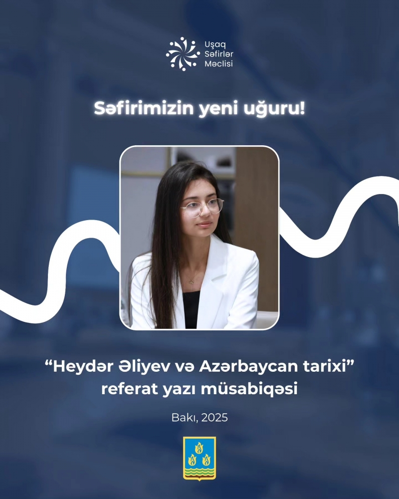 Uşaq Səfirlər Məclisinin Uşaqlarla iş departamentinin üzvü Fatimə Fətəliyeva “Heydər Əliyev və Azərbaycan tarixi” adlı referat yazı müsabiqəsinin qalibi olmuşdur!