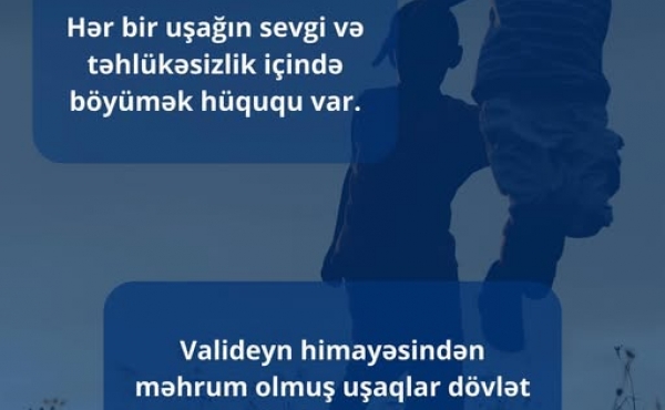 Hər bir uşaq sevgi və qayğı ilə böyümək hüququna malikdir.