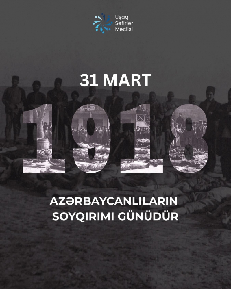31 Mart soyqırımı – Xalqımızın yaddaşına qanlı səhifə kimi həkk olunmuşdur.