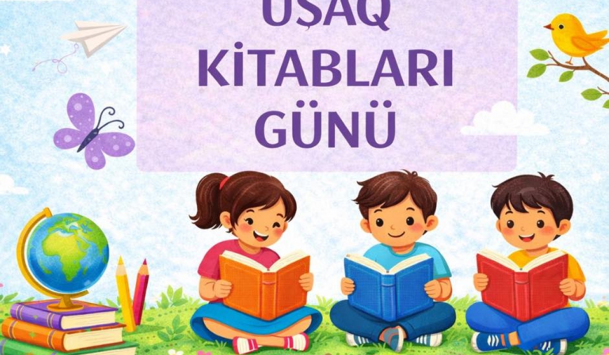 2 Aprel - Beynəlxalq Uşaq Kitabları Günüdür.