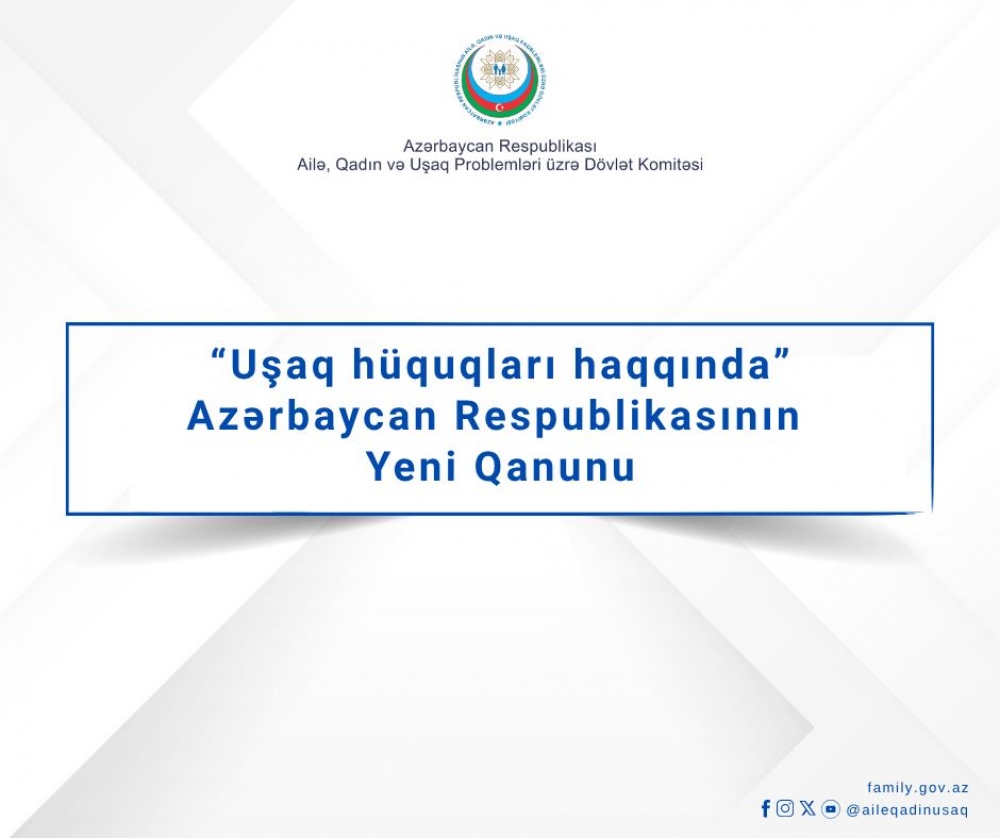 Azərbaycan Respublikasının Prezidenti İlham Əliyev tərəfindən 15 aprel 2026-cı il tarixində “Uşaq hüquqları haqqında” yeni Qanun təsdiqləndi.