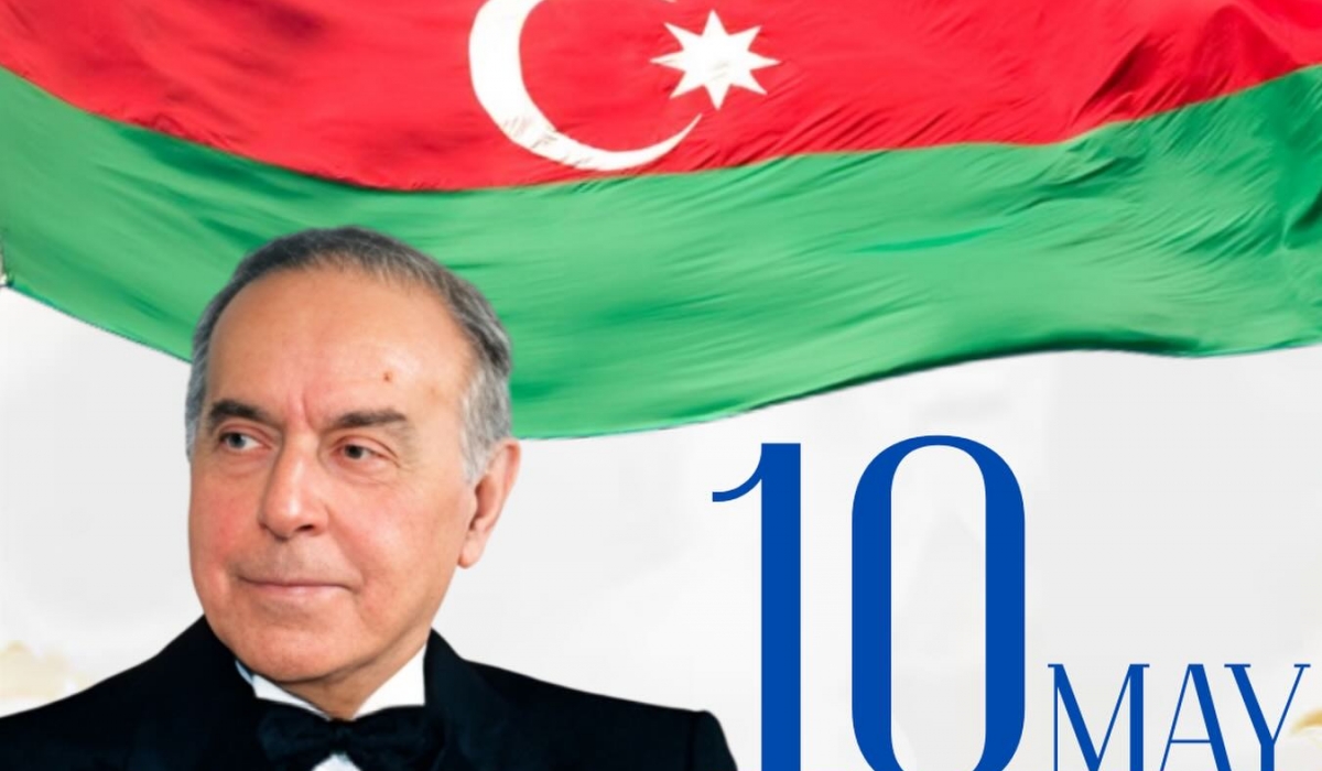 10 May — müasir Azərbaycan dövlətinin qurucusu, xalqımızın ümummilli lideri Heydər Əliyevin anadan olduğu gündür.