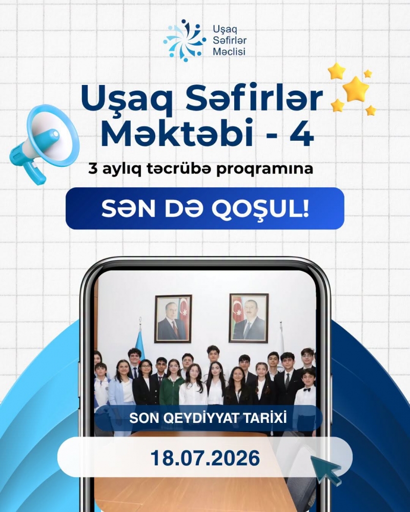 "Uşaq Səfirlər Məktəbi - 4" təcrübə proqramına seçimlər başladı!