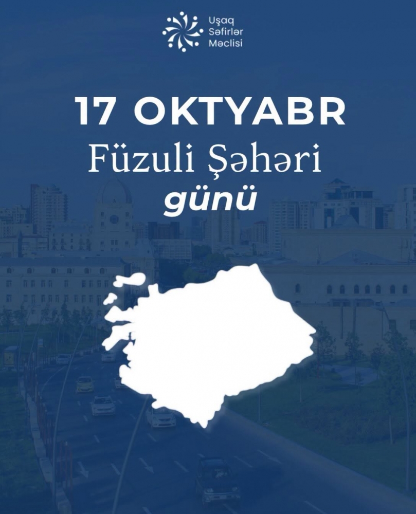 17 Oktyabr - Füzuli şəhəri günüdür!