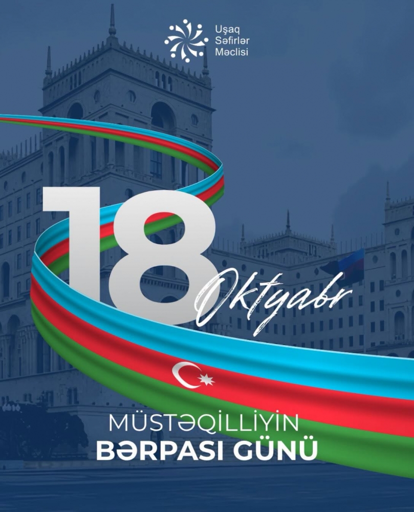 18 Oktyabr- Müstəqilliyin Bərpası Günüdür!