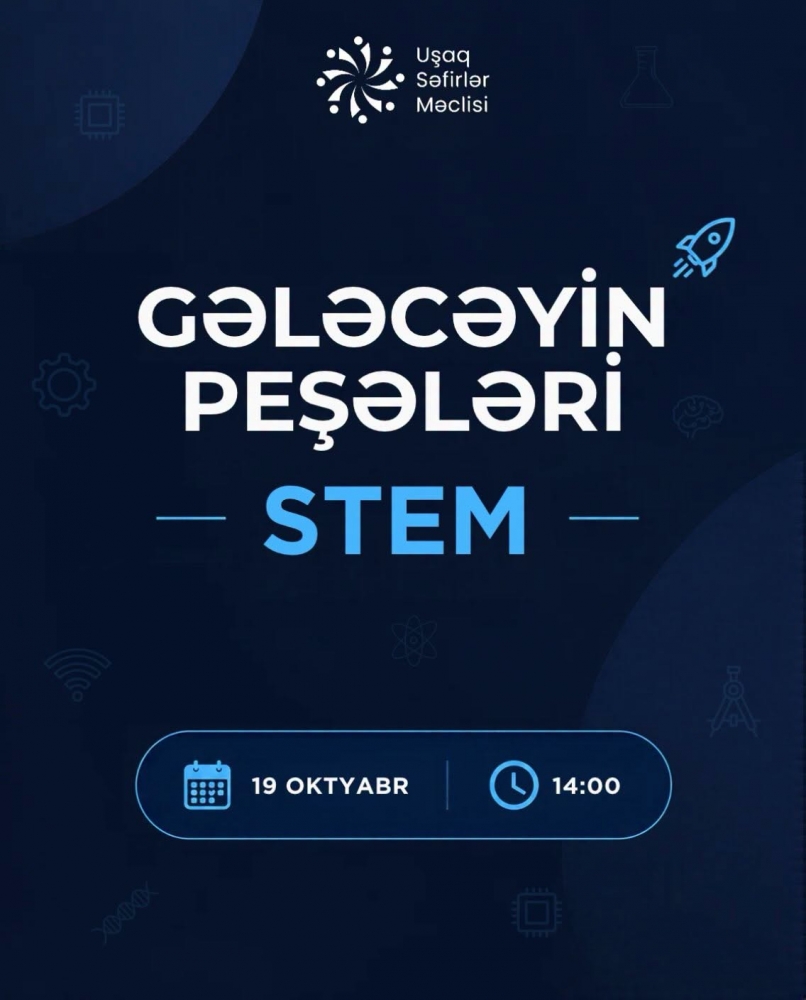 “Gələcəyin peşələri – STEM” təliminə qeydiyyat başladı!